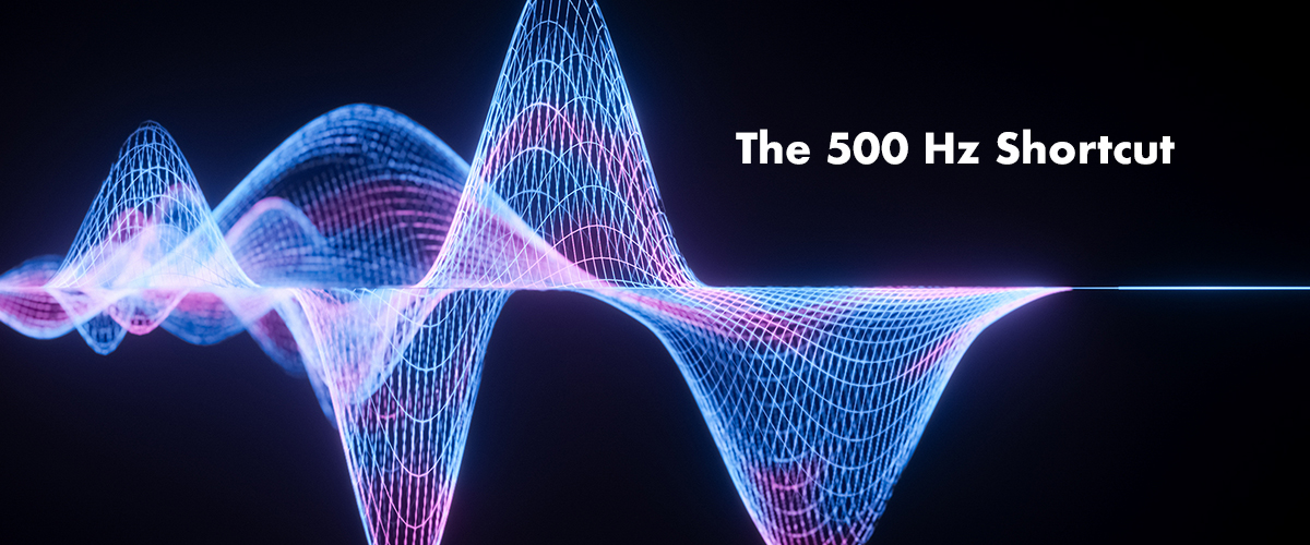 The 500 Hz Shortcut